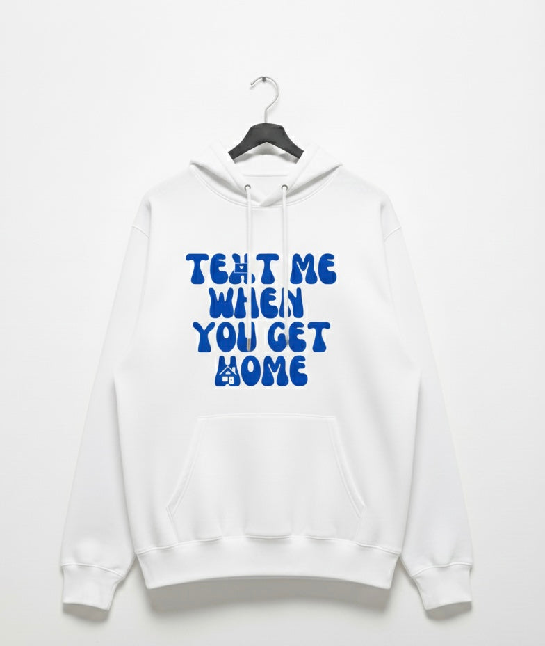 "TEXT ME WHEN YOU GET HOME" Hoodie | Safety Statement Streetwear | Cozy Unisex Pullover